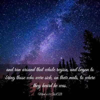 Picture 03 - Mark 6:55 WEB - and ran around that whole region, and began to - Bible Verse Picture