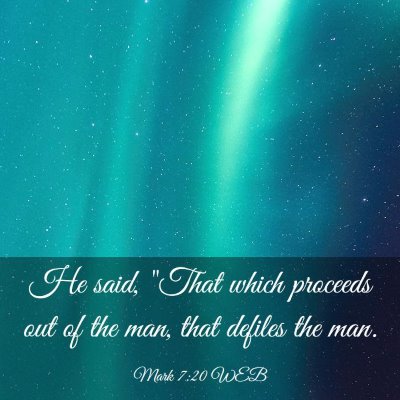 Picture 03 - Mark 7:20 WEB - He said, 