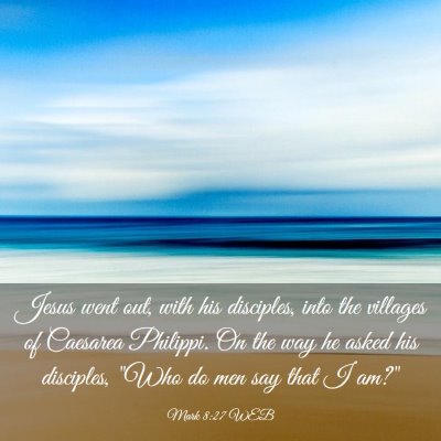 Picture 03 - Mark 8:27 WEB - Jesus went out, with his disciples, into the - Bible Verse Picture