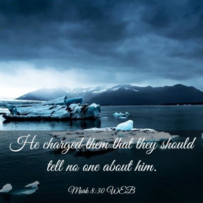 Picture 03 - Mark 8:30 WEB - He charged them that they should tell no one - Bible Verse Picture