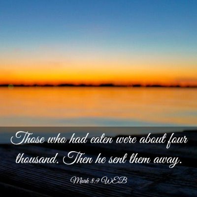 Picture 03 - Mark 8:9 WEB - Those who had eaten were about four thousand. - Bible Verse Picture
