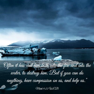 Picture 03 - Mark 9:22 WEB - Often it has cast him both into the fire and into - Bible Verse Picture