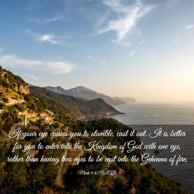 Picture 03 - Mark 9:47 WEB - If your eye causes you to stumble, cast it out. - Bible Verse Picture