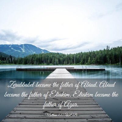 Picture 03 - Matthew 1:13 WEB - Zerubbabel became the father of Abiud. Abiud - Bible Verse Picture