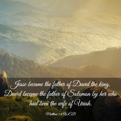 Picture 03 - Matthew 1:6 WEB - Jesse became the father of David the king. David - Bible Verse Picture