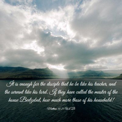 Picture 03 - Matthew 10:25 WEB - It is enough for the disciple that he be like his - Bible Verse Picture