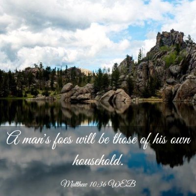 Picture 03 - Matthew 10:36 WEB - A man's foes will be those of his own - Bible Verse Picture