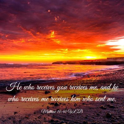 Picture 03 - Matthew 10:40 WEB - He who receives you receives me, and he who - Bible Verse Picture