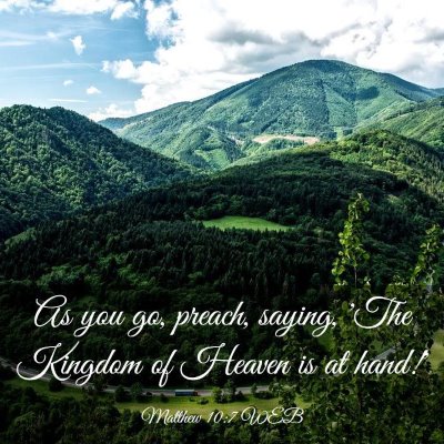 Picture 03 - Matthew 10:7 WEB - As you go, preach, saying, 'The Kingdom of Heaven - Bible Verse Picture