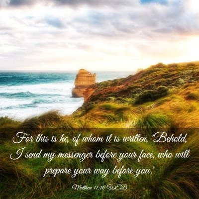Picture 03 - Matthew 11:10 WEB - For this is he, of whom it is written, 'Behold, I - Bible Verse Picture