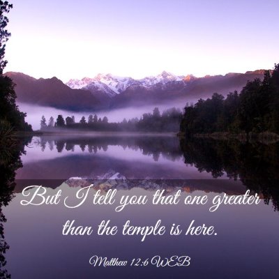 Picture 03 - Matthew 12:6 WEB - But I tell you that one greater than the temple - Bible Verse Picture