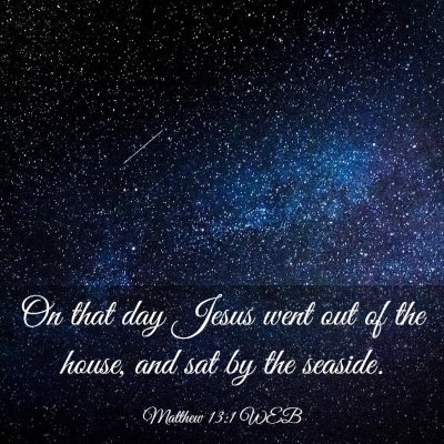 Picture 03 - Matthew 13:1 WEB - On that day Jesus went out of the house, and sat - Bible Verse Picture