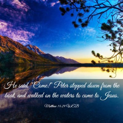 Picture 03 - Matthew 14:29 WEB - He said, 