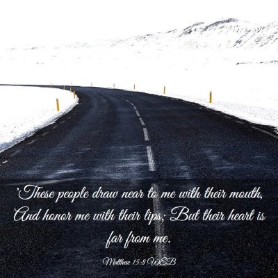 Picture 03 - Matthew 15:8 WEB - 'These people draw near to me with their mouth, - Bible Verse Picture