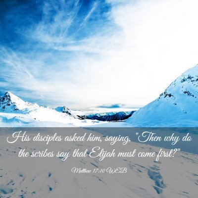 Picture 03 - Matthew 17:10 WEB - His disciples asked him, saying, 
