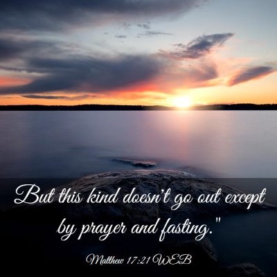 Picture 03 - Matthew 17:21 WEB - But this kind doesn't go out except by prayer and - Bible Verse Picture