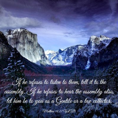 Picture 03 - Matthew 18:17 WEB - If he refuses to listen to them, tell it to the - Bible Verse Picture