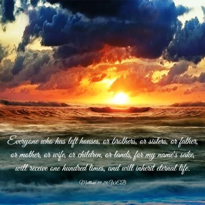 Picture 03 - Matthew 19:29 WEB - Everyone who has left houses, or brothers, or - Bible Verse Picture