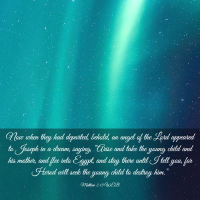Picture 03 - Matthew 2:13 WEB - Now when they had departed, behold, an angel of - Bible Verse Picture