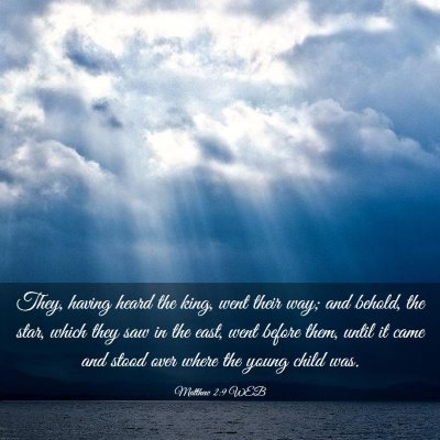 Picture 03 - Matthew 2:9 WEB - They, having heard the king, went their way; and - Bible Verse Picture