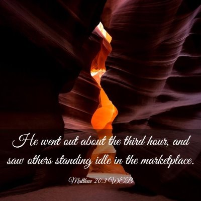 Picture 03 - Matthew 20:3 WEB - He went out about the third hour, and saw others - Bible Verse Picture