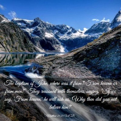 Picture 03 - Matthew 21:25 WEB - The baptism of John, where was it from? From - Bible Verse Picture