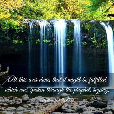 Picture 03 - Matthew 21:4 WEB - All this was done, that it might be fulfilled - Bible Verse Picture