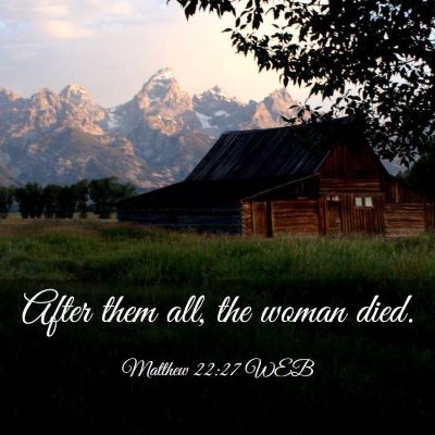 Picture 03 - Matthew 22:27 WEB - After them all, the woman - Bible Verse Picture