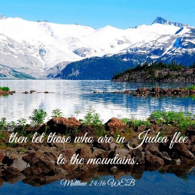 Picture 03 - Matthew 24:16 WEB - then let those who are in Judea flee to the - Bible Verse Picture