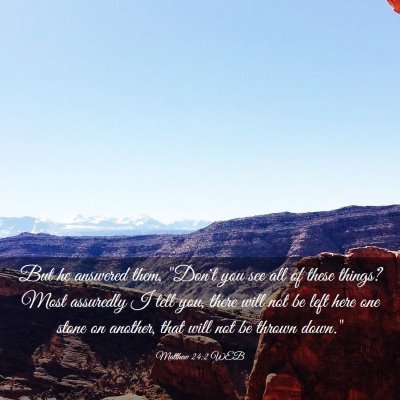Picture 03 - Matthew 24:2 WEB - But he answered them, 