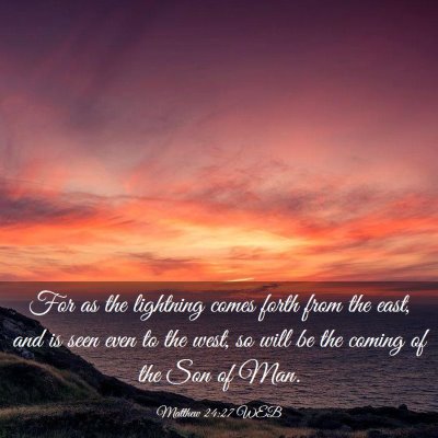 Picture 03 - Matthew 24:27 WEB - For as the lightning comes forth from the east, - Bible Verse Picture