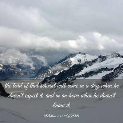 Picture 03 - Matthew 24:50 WEB - the lord of that servant will come in a day when - Bible Verse Picture