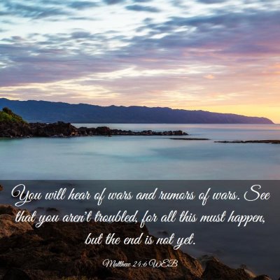 Picture 03 - Matthew 24:6 WEB - You will hear of wars and rumors of wars. See - Bible Verse Picture