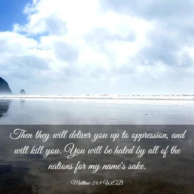 Picture 03 - Matthew 24:9 WEB - Then they will deliver you up to oppression, and - Bible Verse Picture