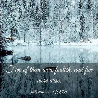 Picture 03 - Matthew 25:2 WEB - Five of them were foolish, and five were - Bible Verse Picture