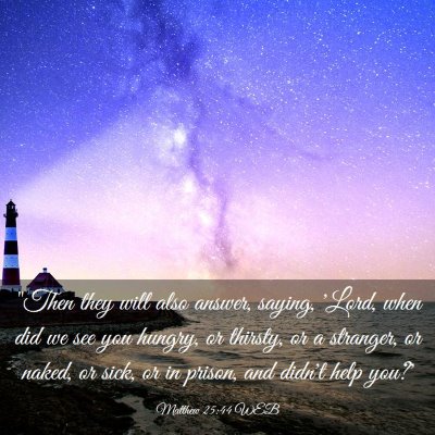 Picture 03 - Matthew 25:44 WEB - 