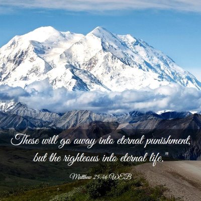 Picture 03 - Matthew 25:46 WEB - These will go away into eternal punishment, but - Bible Verse Picture