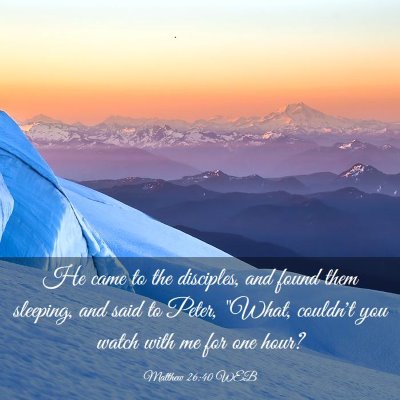 Picture 03 - Matthew 26:40 WEB - He came to the disciples, and found them - Bible Verse Picture