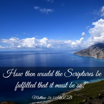 Picture 03 - Matthew 26:54 WEB - How then would the Scriptures be fulfilled that - Bible Verse Picture