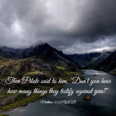 Picture 03 - Matthew 27:13 WEB - Then Pilate said to him, 