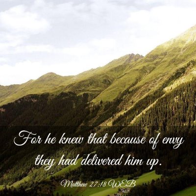 Picture 03 - Matthew 27:18 WEB - For he knew that because of envy they had - Bible Verse Picture