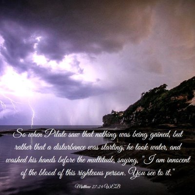 Picture 03 - Matthew 27:24 WEB - So when Pilate saw that nothing was being gained, - Bible Verse Picture