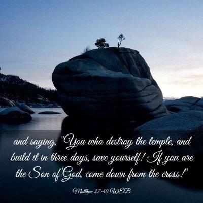 Picture 03 - Matthew 27:40 WEB - and saying, 