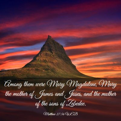 Picture 03 - Matthew 27:56 WEB - Among them were Mary Magdalene, Mary the mother - Bible Verse Picture
