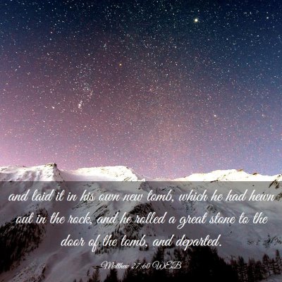 Picture 03 - Matthew 27:60 WEB - and laid it in his own new tomb, which he had - Bible Verse Picture