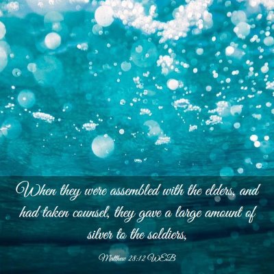 Picture 03 - Matthew 28:12 WEB - When they were assembled with the elders, and had - Bible Verse Picture