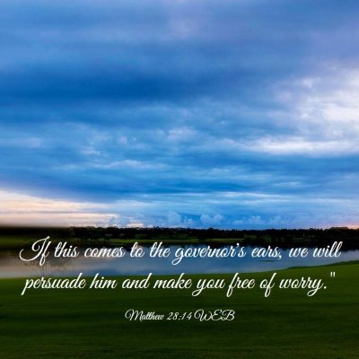 Picture 03 - Matthew 28:14 WEB - If this comes to the governor's ears, we will - Bible Verse Picture