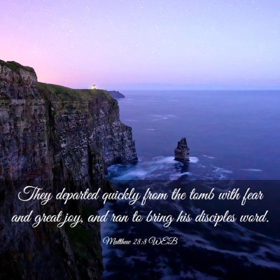 Picture 03 - Matthew 28:8 WEB - They departed quickly from the tomb with fear and - Bible Verse Picture