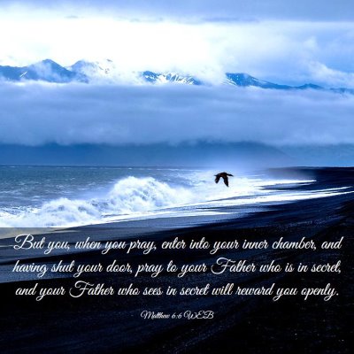 Picture 03 - Matthew 6:6 WEB - But you, when you pray, enter into your inner - Bible Verse Picture