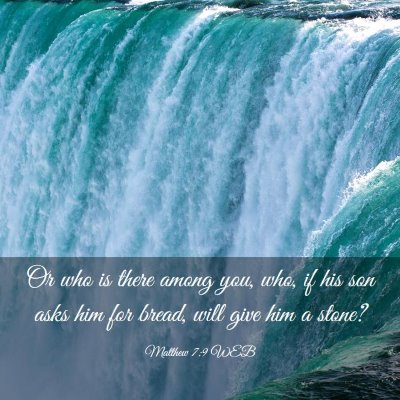 Picture 03 - Matthew 7:9 WEB - Or who is there among you, who, if his son asks - Bible Verse Picture